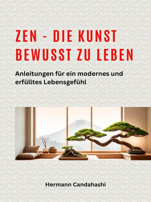 Title details for Zen--die Kunst bewusst zu Leben Anleitungen für ein modernes und erfülltes Lebensgefühl by Hermann Candahashi - Wait list